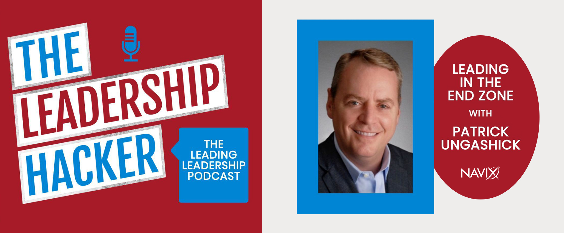 The Leadership Hacker Podcast: Leading in the End Zone w/ Patrick Ungashick